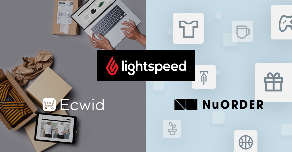 Lightspeed to acquire Ecwid and NuORDER to unify commerce ecosystem