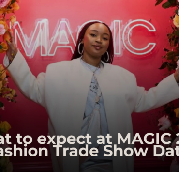 What to expect at MAGIC 2025, Fashion Trade Show Dates