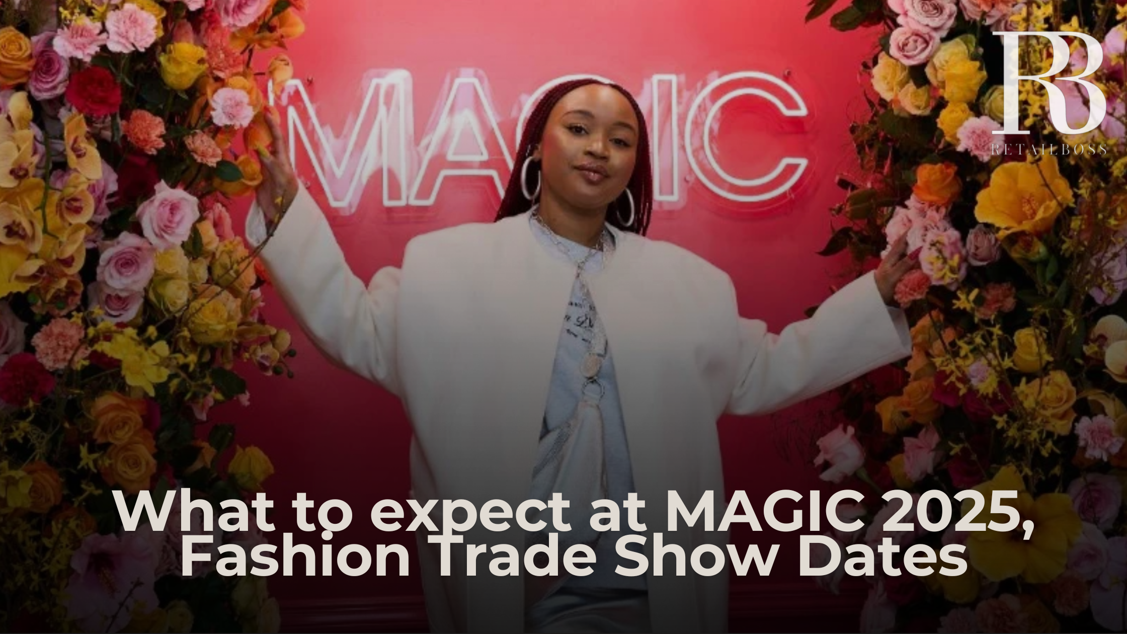 What to expect at MAGIC 2025, Fashion Trade Show Dates