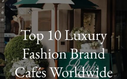 Top 10 Luxury Fashion Brand Cafés Worldwide report page 1