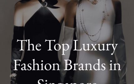 The Top Luxury Fashion Brands in Singapore report page 1