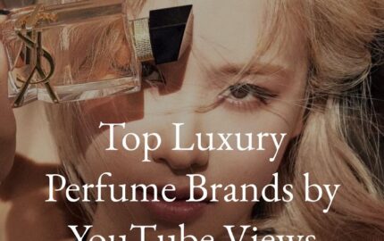 Top 10 Luxury Perfume Brands by YouTube Views report page 1